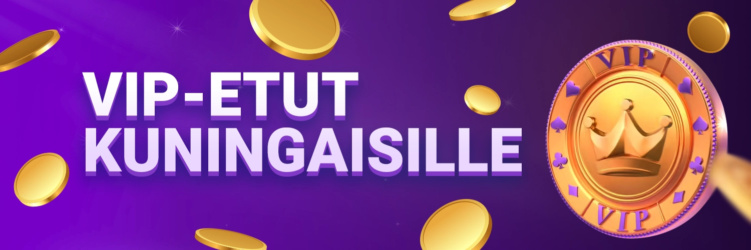 VIP-ETUT KUNINGAISILLE